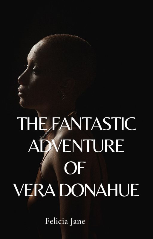 The Fantastic Adventure of Vera Donahue by FeliciaJFountain