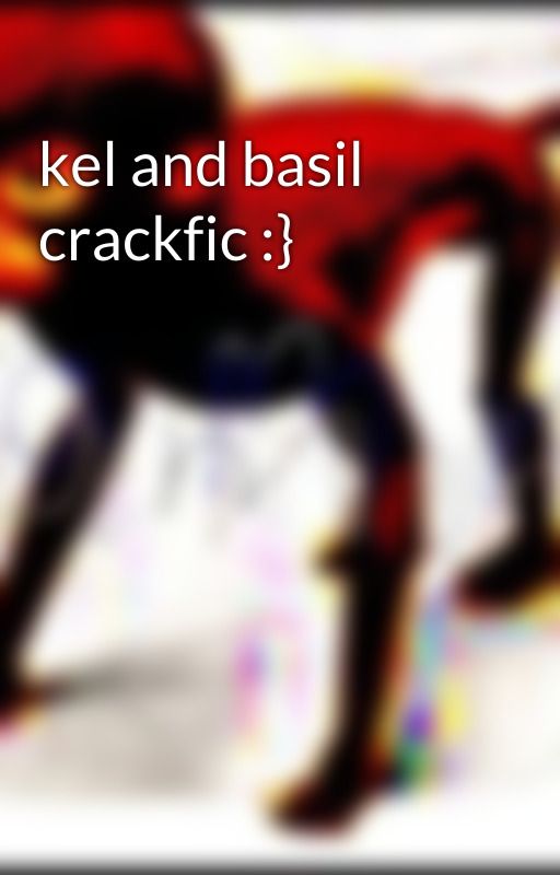 kel and basil crackfic :} by ceresikiru