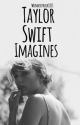 Taylor Swift Imagines (Book 2)  by wunderstruck1313