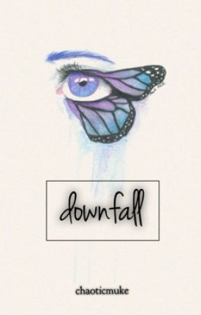 Downfall |☂| a.f.i au (on hold. continuation until august/10/15) by chaoticmuke