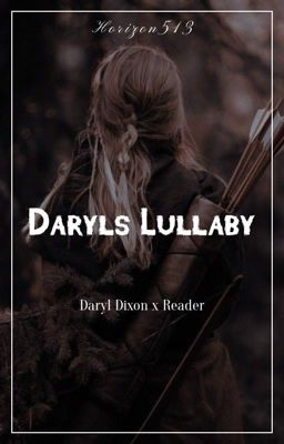 Daryl's Lullaby ~ Daryl Dixon x Reader ~ On Temporary Hold cover