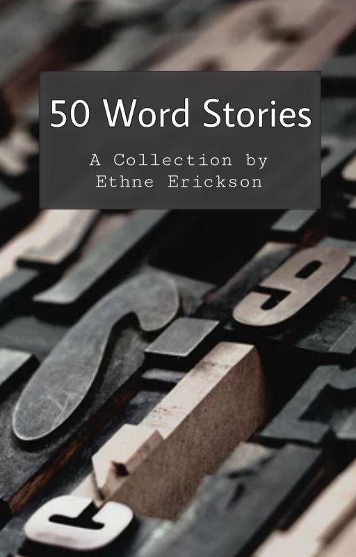 50 Word Stories by EthneErickson