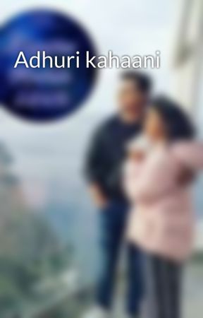 Adhuri kahaani  by reader3104