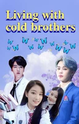 Living with cold brothers  (On Hold☺︎︎) cover