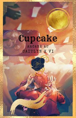 Cupcake | Arcane AU | Vi x Caitlyn (COMPLETE) cover