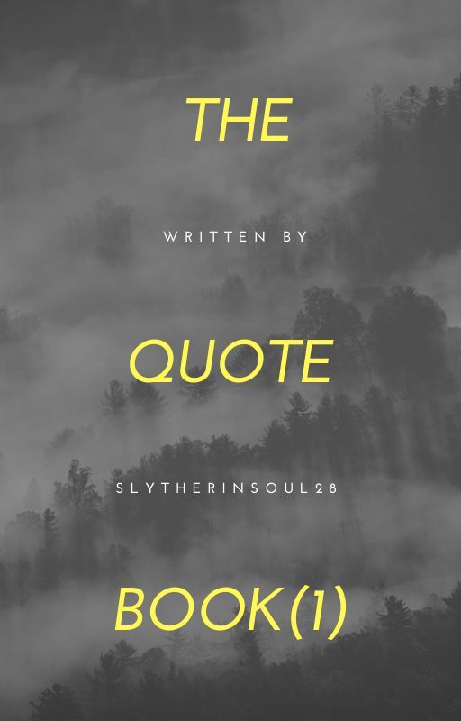 THE QUOTE BOOK of inspirations by SlytherinSoul28