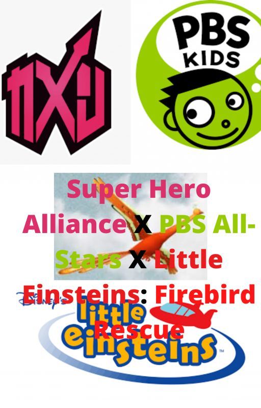 Super Hero Alliance X PBS All-Stars X Little Einsteins: Firebird Rescue by attackergodaquarion