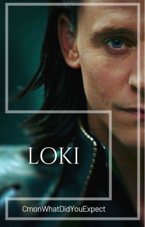 Loki (One Shots) by CmonWhatDidYouExpect