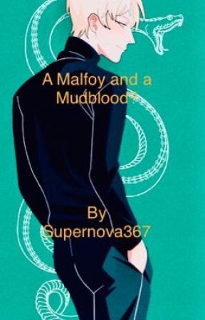 A Malfoy and a Mudblood by supernova367