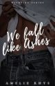 We Fall Like Ashes | Wildfire Series by amelierhys