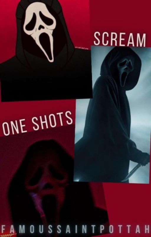 Scream oneshots by famoussaintpottah