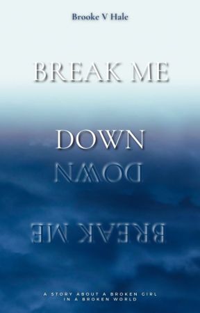 Break Me Down by Ace_Of_Cups