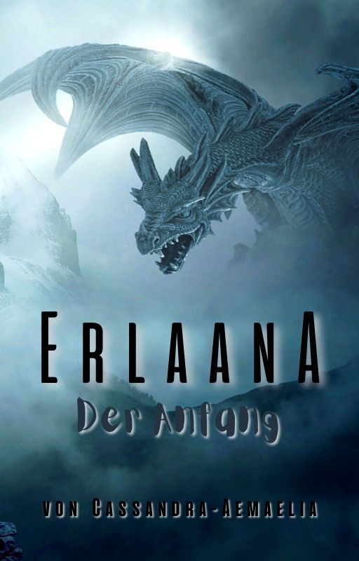 Erlaana - Der Anfang (Prequel) by Cassandra-Aemaelia