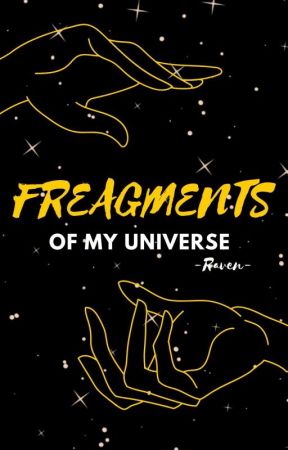 Fragments Of My Universe by RavenHavretz