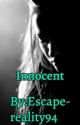 Innocent (completed but not edited) by escape-reality94