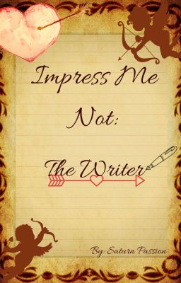 Impress Me Not: The Writer cover