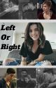 Left or Right by Jileysxbray