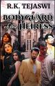 Bodyguard of the Heiress by RK_Tejaswi