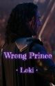 Wrong Prince || Loki by FictionalWife02