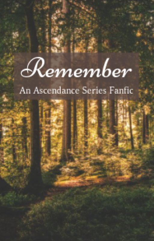 Remember (An Ascendance Series Fanfic) by writer_alana