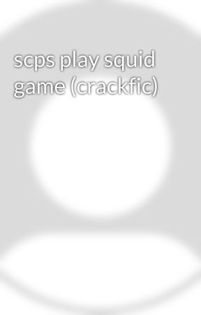 scps play squid game (crackfic) by Anonymous_Poster