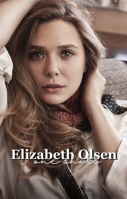 Elizabeth olsen x Fem!reader cover