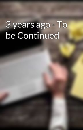 3 years ago - To be Continued by OrTruth