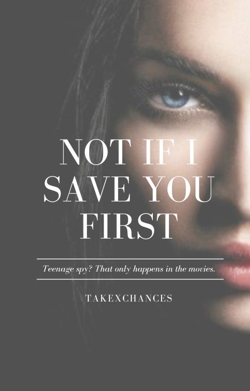 Not If I Save You First by takexchances