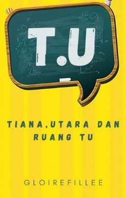 TU : Tiana, Utara, dan Ruang TU cover