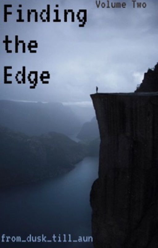 Finding the Edge (Volume Two) by from_dusk_till_aun