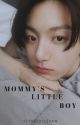 ✔️ MOMMY'S LITTLE BOY | JUNGKOOK by stanbtsyeehaw