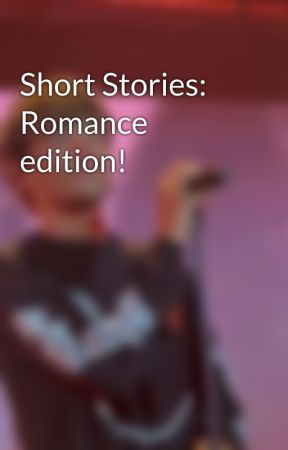 Short Stories: Romance edition! by Directioner52515