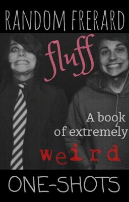 Random Frerard Fluff [ONE SHOTS] [COMPLETED] cover