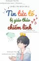 [FULL] [ĐAM MỸ] [ABO] TIN TỨC TỐ BỊ GIÁO THẢO CHIẾM LĨNH by _Pieeeeee___