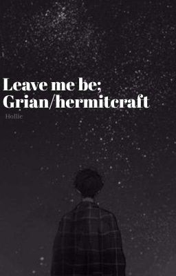 leave me be: Grian / Hermitcraft cover