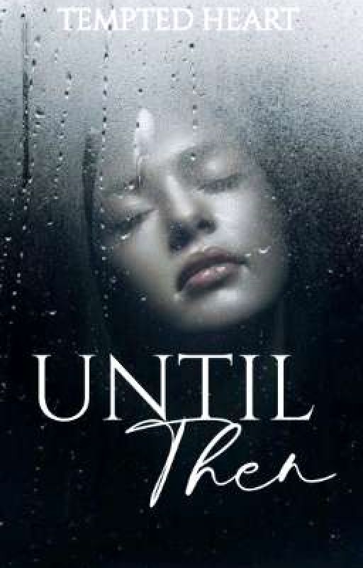 Until Then (NaNoWrimo 2021) by TemptedHeart