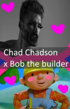 Chad Chadson and Bob the Builder by Passivelee