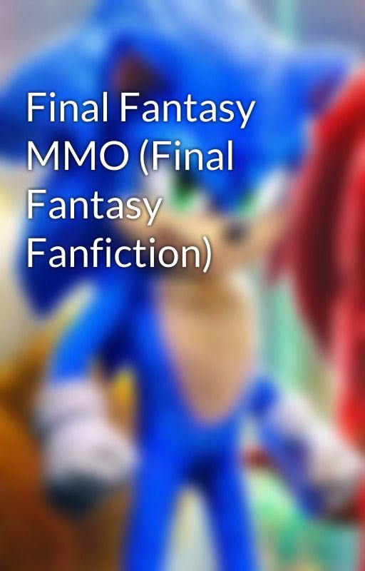 Final Fantasy MMO (Final Fantasy Fanfiction) by ThunderStriker2001