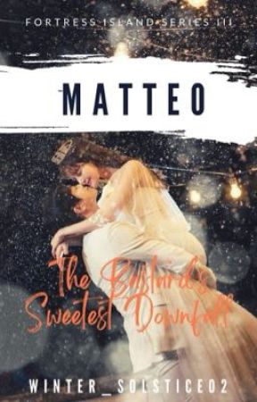 Fortress Island Series 3 Matteo: The Bastard's Sweetest Downfall by Winter_Solstice02