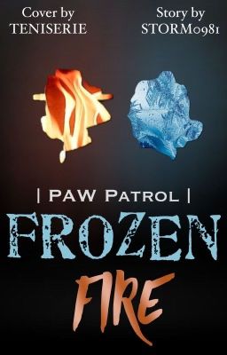 PAW Patrol: Frozen Fire || FF Book Two cover