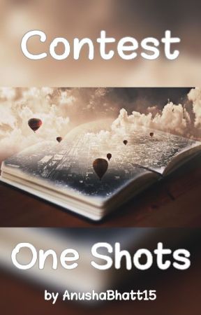 Contest One Shots by AnushaBhatt15