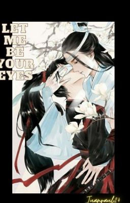 Let me be your Eyes (Wangxian ) [ COMPLETED ] cover