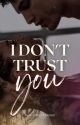 I DON'T TRUST YOU [ sous contrat d'édition chez Fayard ] by junenagashe