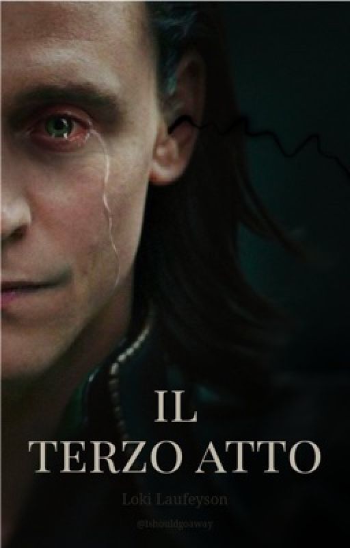 Il terzo atto || Loki Laufeyson by Ishouldgoaway