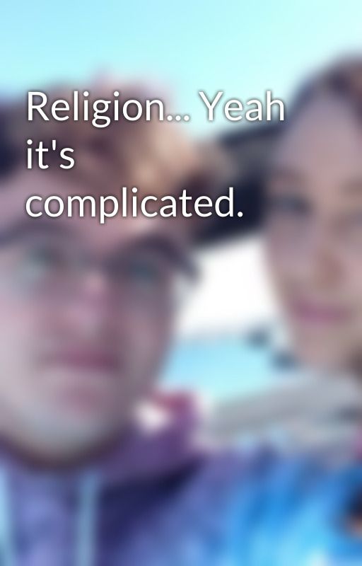 Religion... Yeah it's complicated. by Trevormr