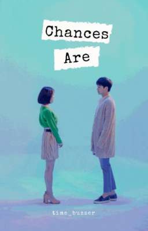 Chances Are [IU & KimSoohyun Fanfic] by time_buzzer