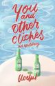 you and other clichés (an epistolary) by floeful