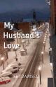 My Husband's Love (BOOK 2) by Skydamsel