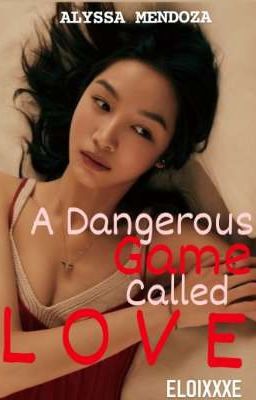 A Dangerous Game Called LOVE [COMPLETED] cover