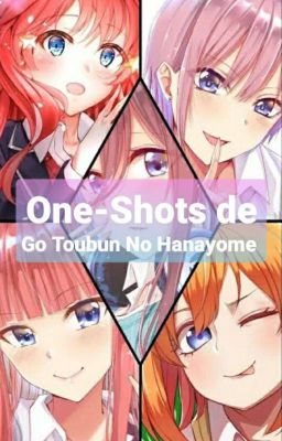 One-Shots de ( Go Toubun No Hanayome ) cover